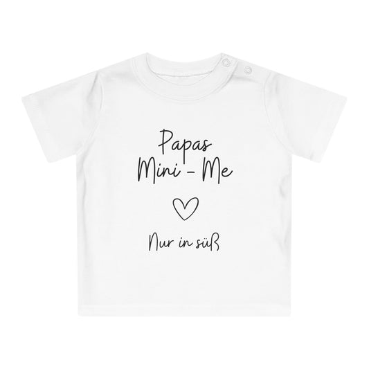 Papas Mini-Me Nur in Süß - Baby T-Shirt 100% Bio-Baumwolle