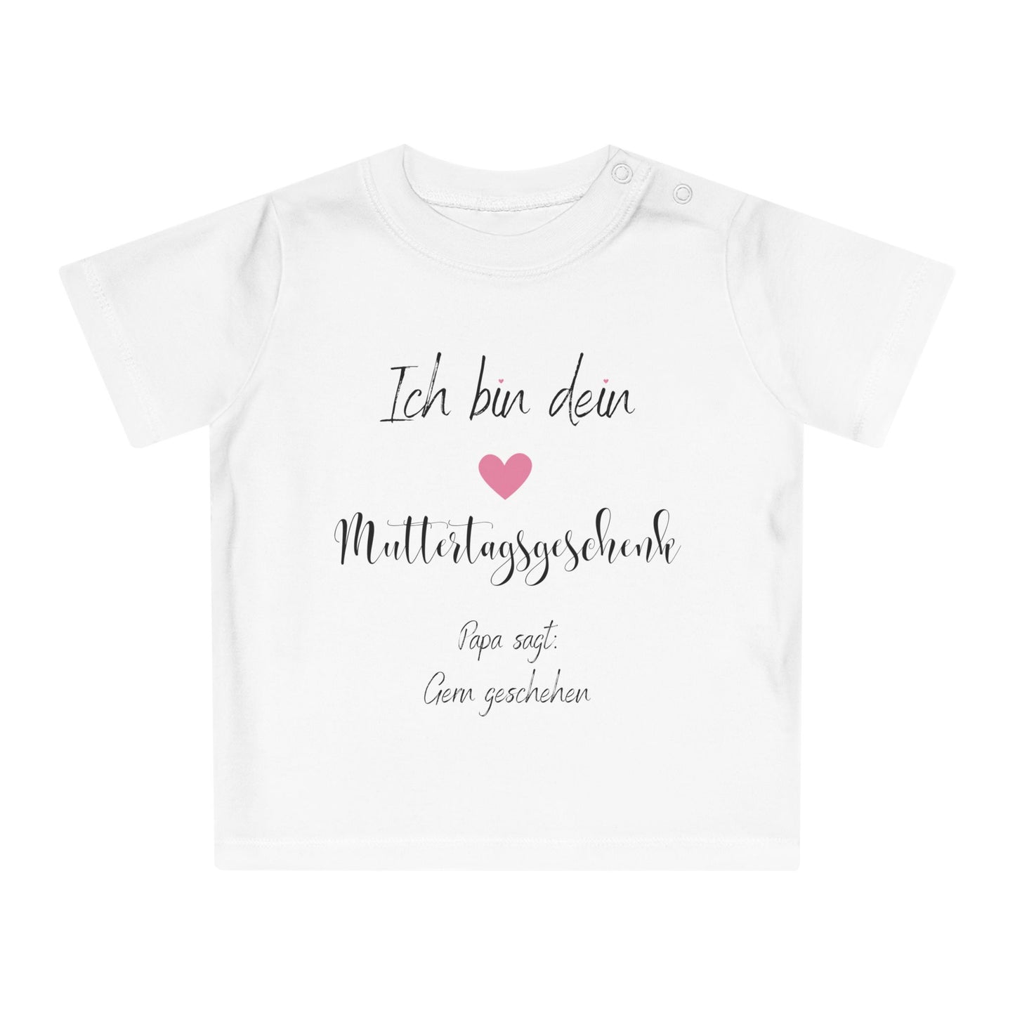 Ich bin dein Muttertagsgeschenk Papa sagt Gern Geschehen - Baby T-Shirt 100% Bio-Baumwolle
