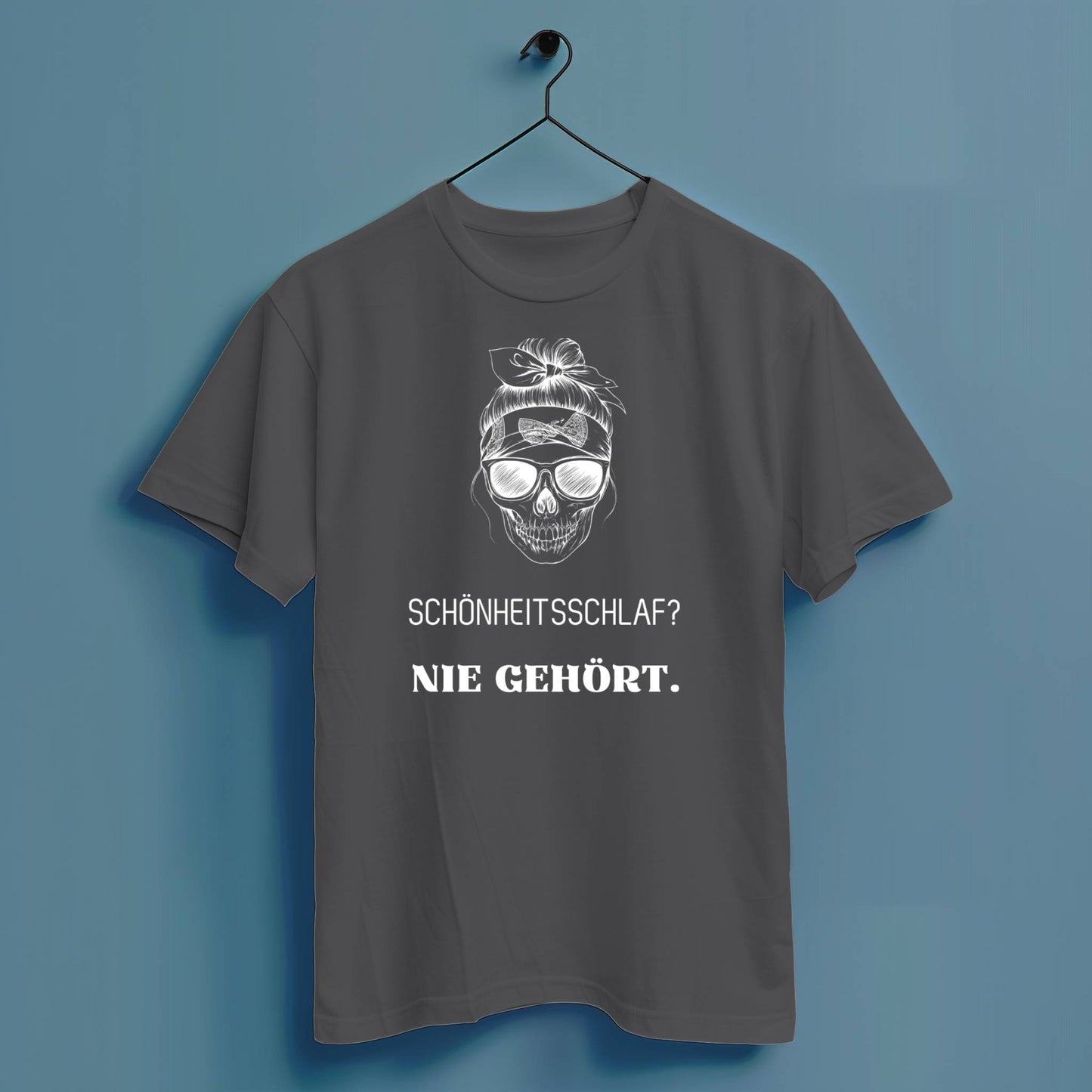 Schönheitsschlaf? Nie gehört. - Hochwertiges T-Shirt 100% Baumwolle