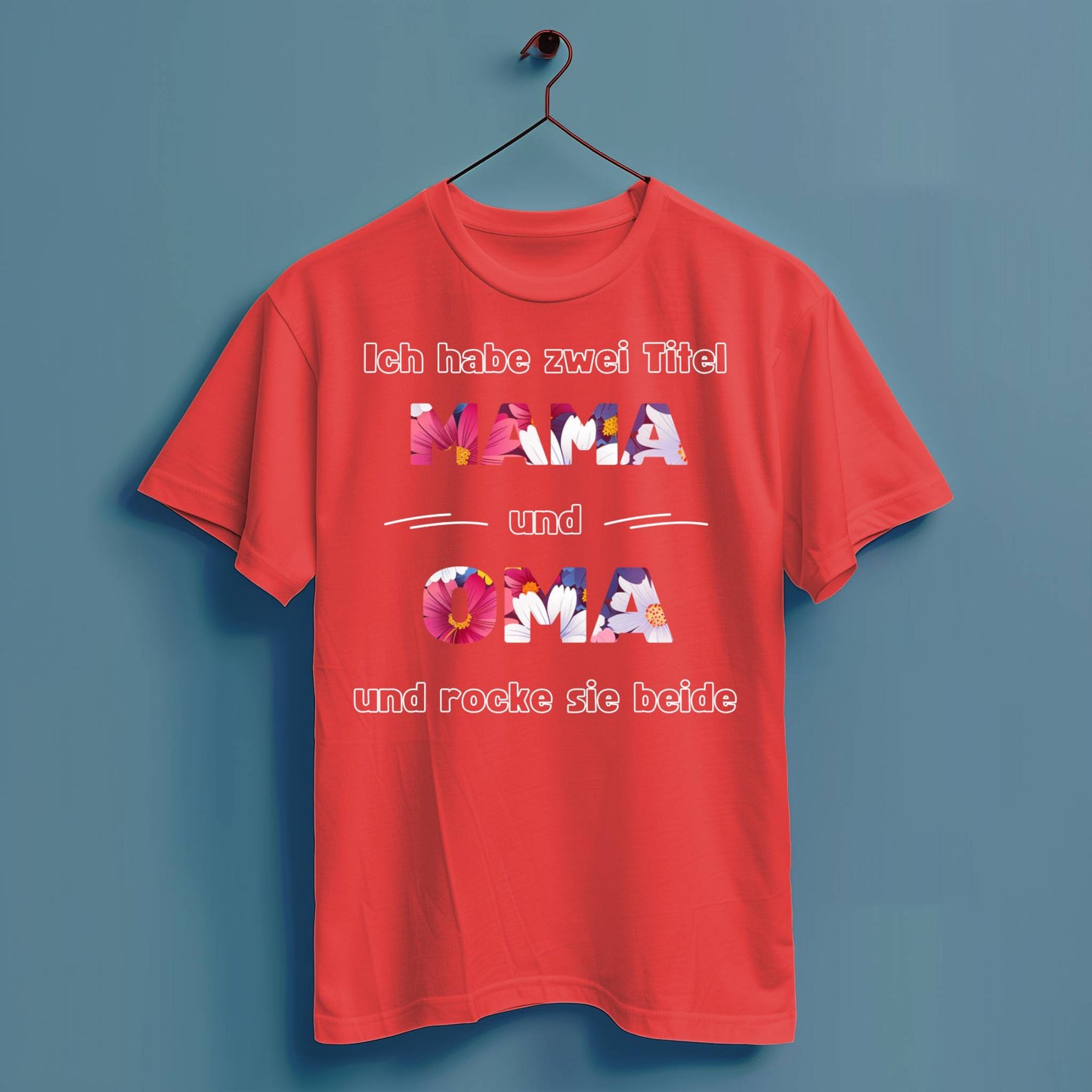 Ich habe zwei Titel: Mama und Oma und rocke sie beide - Hochwertiges T-Shirt 100% Baumwolle
