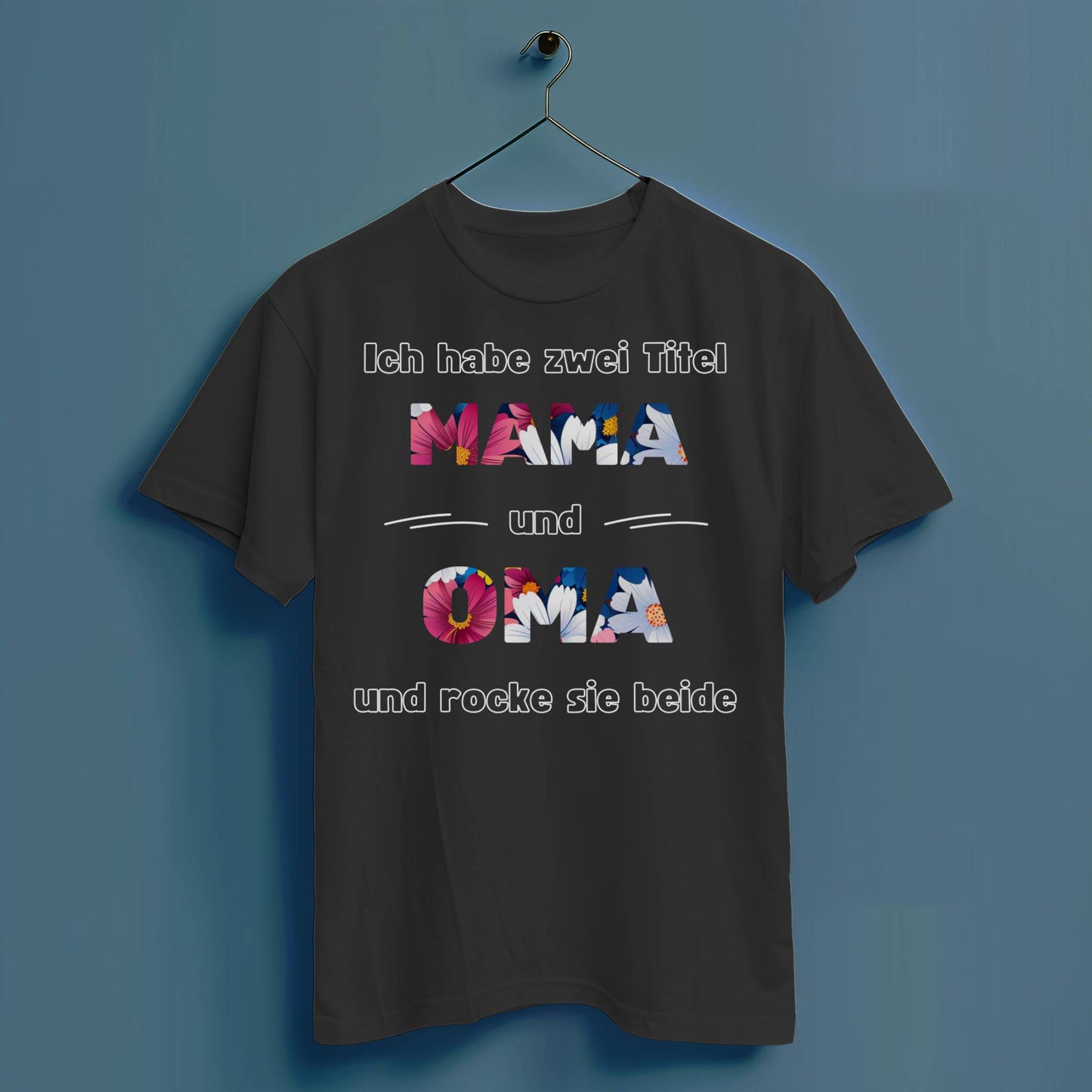Ich habe zwei Titel: Mama und Oma und rocke sie beide - Hochwertiges T-Shirt 100% Baumwolle