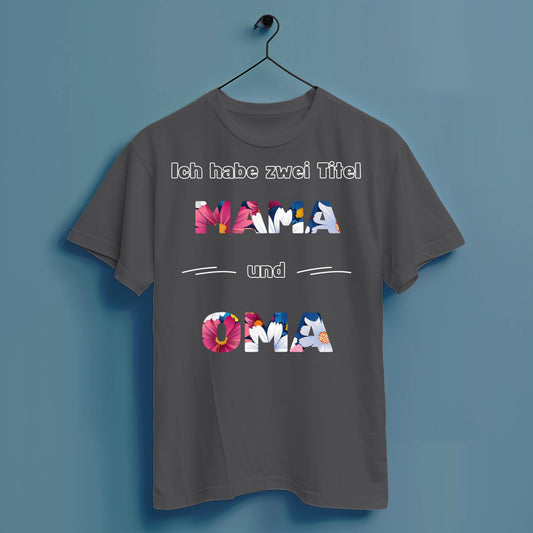 Ich habe zwei Titel: Mama und Oma - Hochwertiges T-Shirt 100% Baumwolle