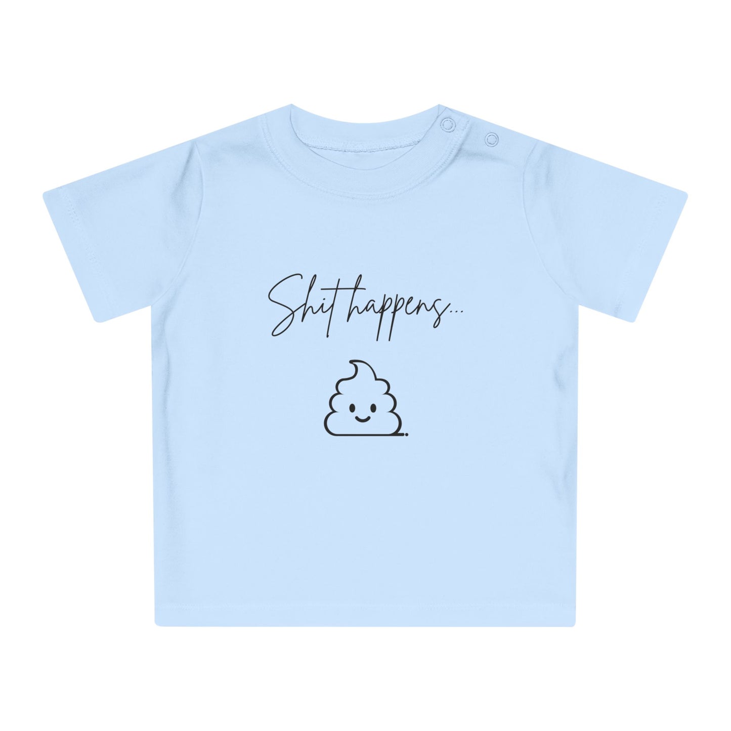 Shit happens... - Baby T-Shirt 100% Bio-Baumwolle