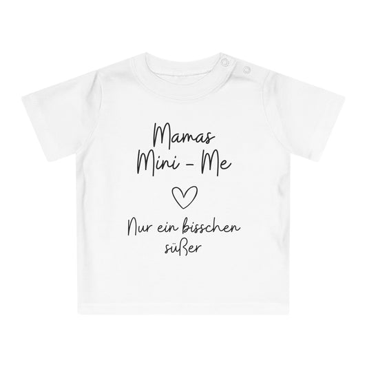 Mamas Mini-Me nur etwas süßer - Baby T-Shirt 100% Bio-Baumwolle
