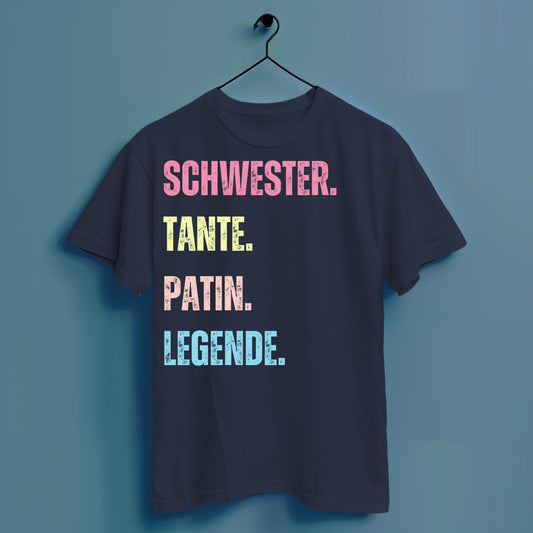 Schwester. Tante. Patin. Legende - Hochwertiges T-Shirt 100% Baumwolle