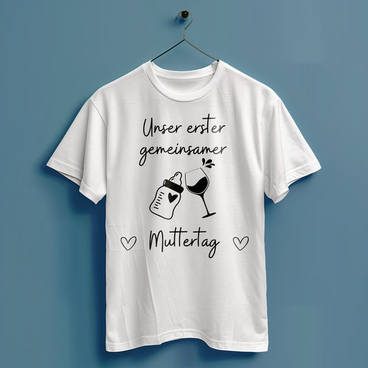 Unser erster gemeinsamer Muttertag - Hochwertiges T-Shirt 100% Baumwolle