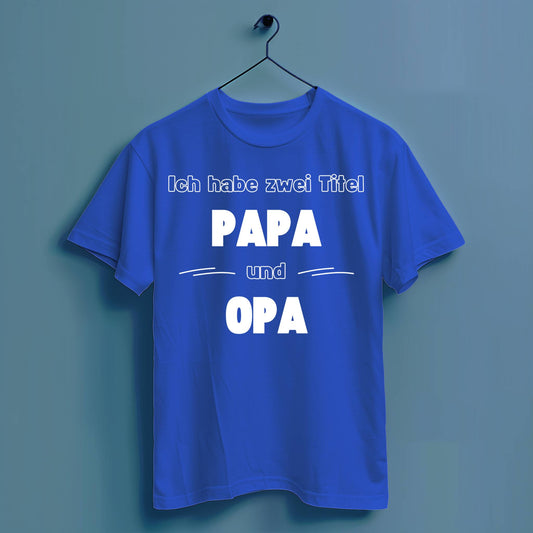 Ich habe zwei Titel: Papa und Opa - Hochwertiges T-Shirt 100% Baumwolle