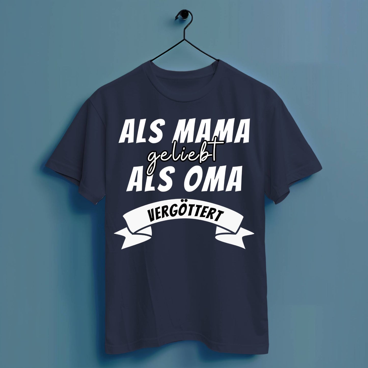 Als Mama geliebt, als Oma vergöttert - Hochwertiges T-Shirt 100% Baumwolle