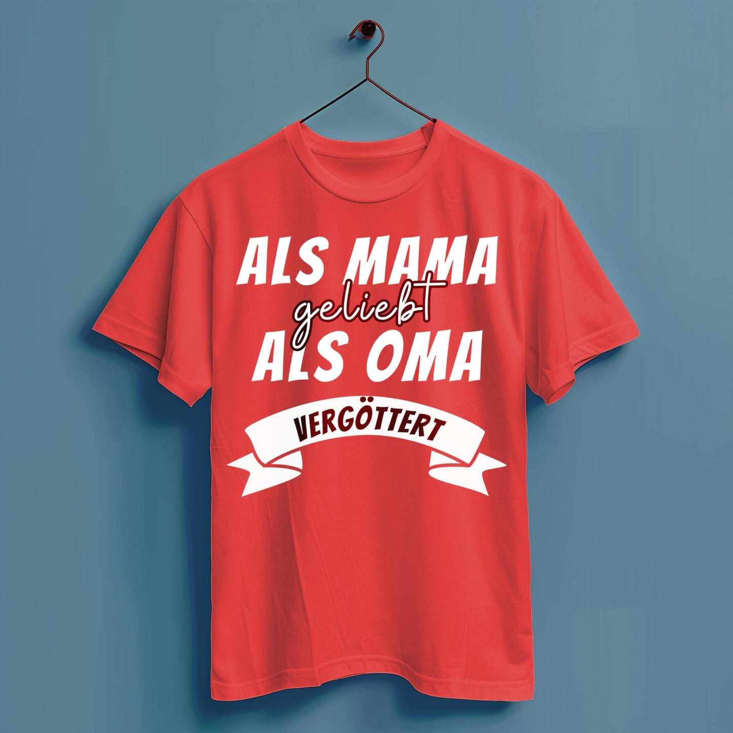 Als Mama geliebt, als Oma vergöttert - Hochwertiges T-Shirt 100% Baumwolle