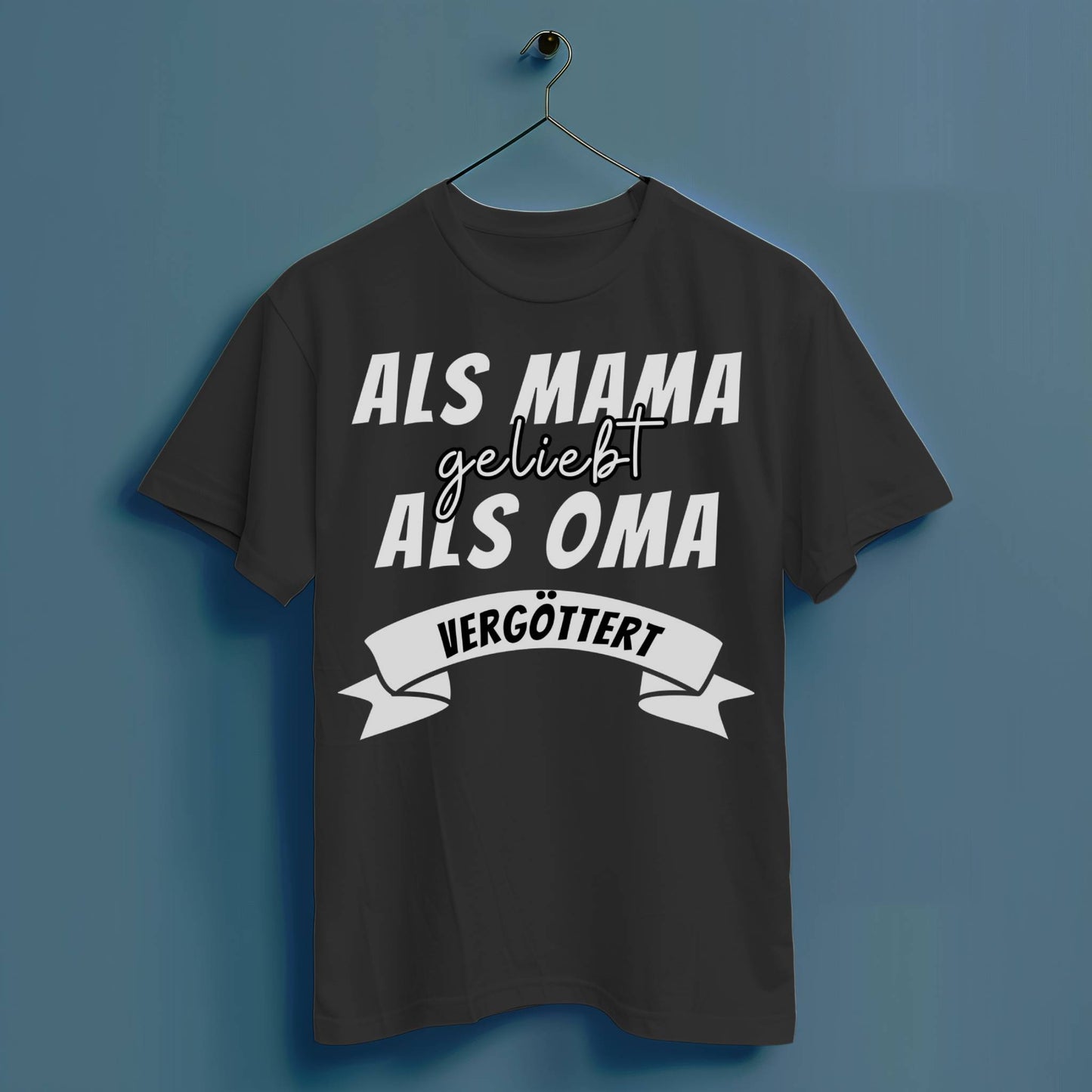 Als Mama geliebt, als Oma vergöttert - Hochwertiges T-Shirt 100% Baumwolle