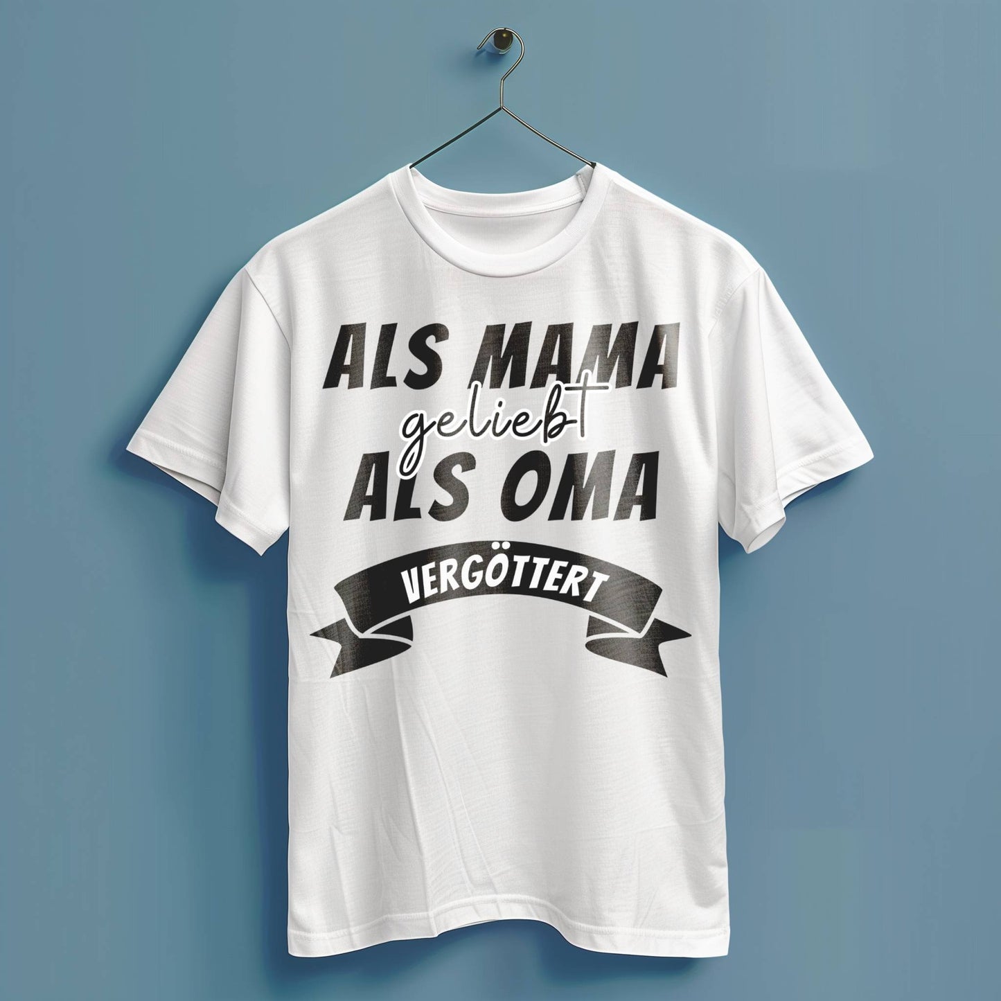 Als Mama geliebt, als Oma vergöttert - Hochwertiges T-Shirt 100% Baumwolle