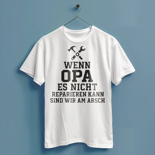 Wenn Opa es nicht reparieren kann... - Hochwertiges T-Shirt
