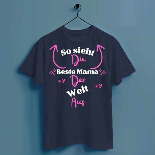 So sieht die beste Mama der Welt aus - Hochwertiges T-Shirt 100% Baumwolle