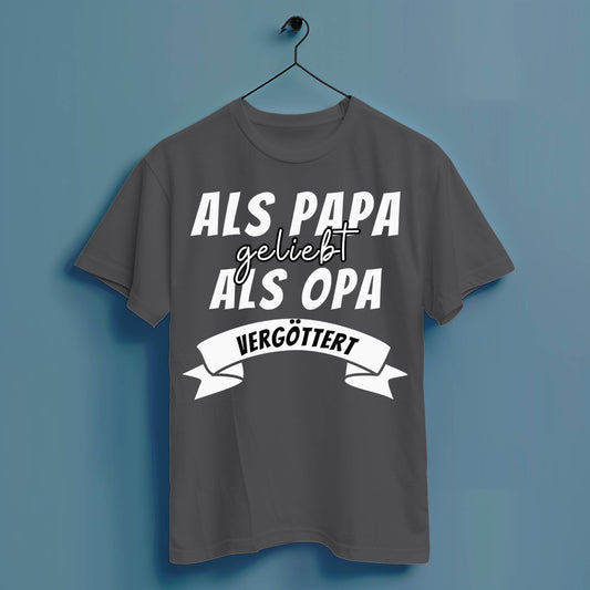 Als Papa geliebt, als Opa vergöttert - Hochwertiges T-Shirt 100% Baumwolle