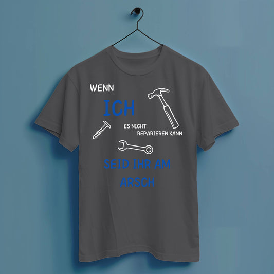 Wenn ich es nicht reparieren kann... - Hochwertiges T-Shirt 100% Baumwolle