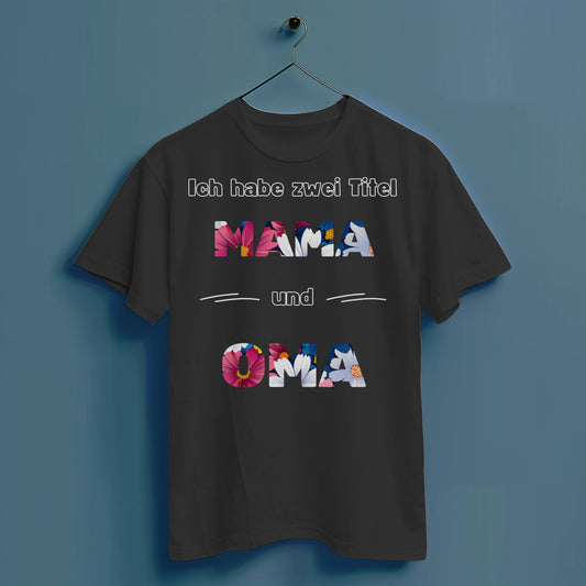 Ich habe zwei Titel: Mama und Oma - Hochwertiges T-Shirt 100% Baumwolle