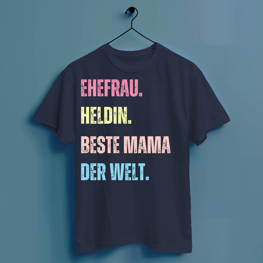 Ehefrau. Heldin. Beste Mama der Welt - Hochwertiges T-Shirt 100% Baumwolle