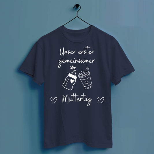 Unser erster gemeinsamer Muttertag - Hochwertiges T-Shirt 100% Baumwolle