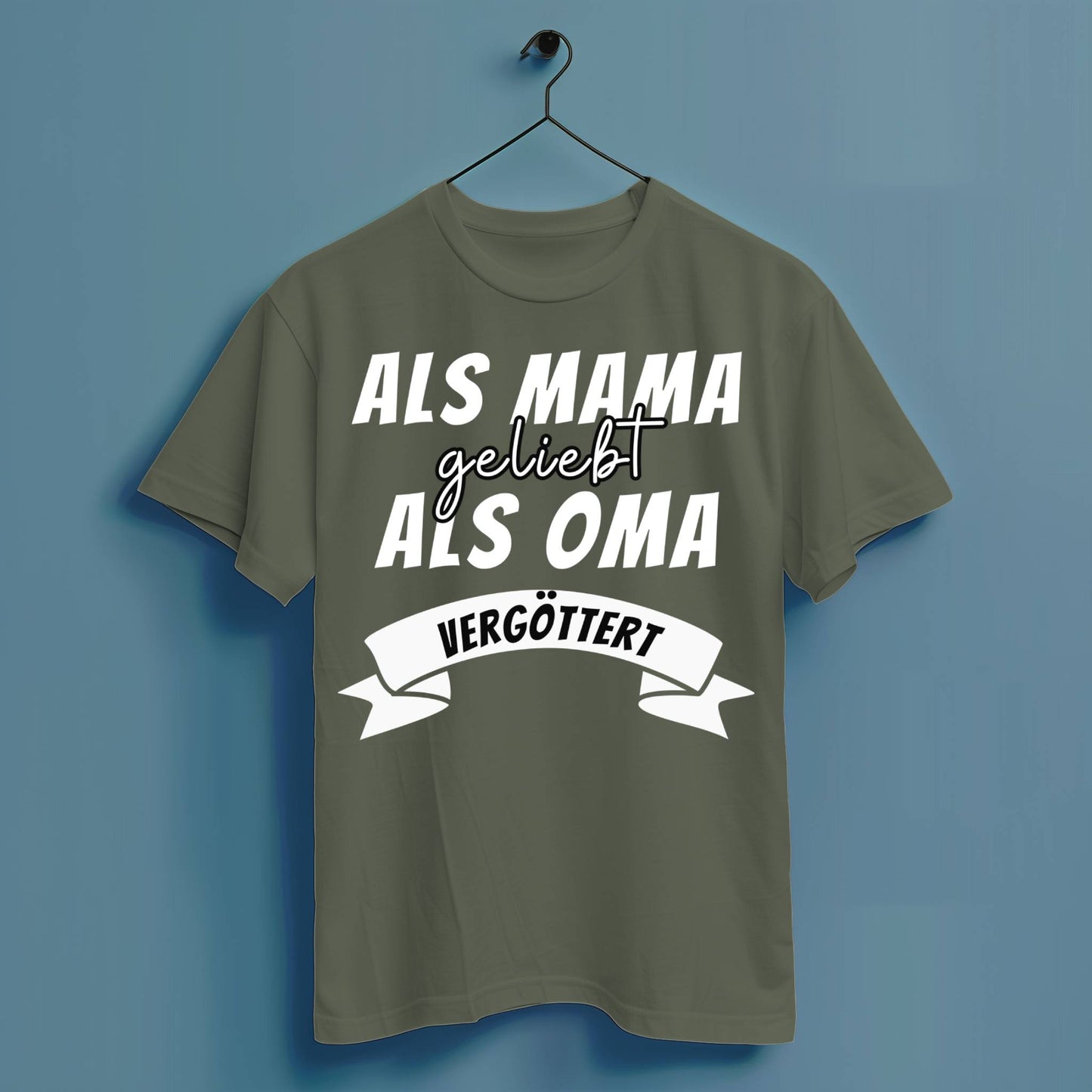 Als Mama geliebt, als Oma vergöttert - Hochwertiges T-Shirt 100% Baumwolle