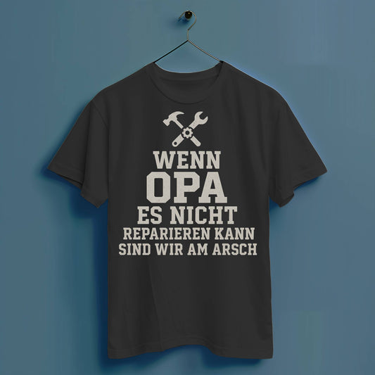 Wenn Opa es nicht reparieren kann... - Hochwertiges T-Shirt