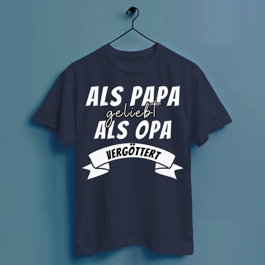 Als Papa geliebt, als Opa vergöttert - Hochwertiges T-Shirt 100% Baumwolle